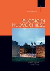 Elogio di nuove Chiese. Una libera sequenza di incontri e di luoghi significativi rivisitati