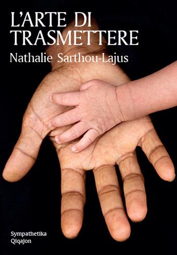 L'arte di trasmettere - Nathalie Sarthou-Lajus - Libro Qiqajon 2018, Sympathetika | Libraccio.it