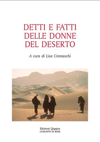 Detti e fatti delle donne del deserto  - Libro Qiqajon 2018, Padri della Chiesa. Volti e voci | Libraccio.it