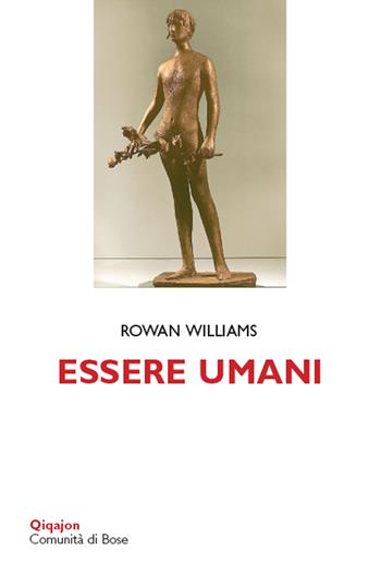 Essere umani. Corpo, mente, persona - Rowan Williams - Libro Qiqajon 2019, Scintille | Libraccio.it