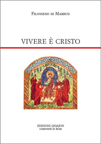 Vivere è Cristo. Lettera a Patrizio - Filosseno di Mabbug - Libro Qiqajon 2019, Padri orientali | Libraccio.it