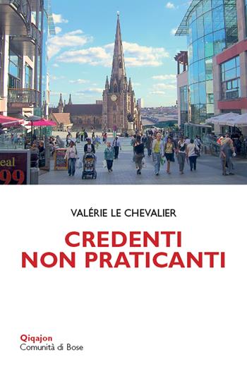 Credenti non praticanti - Valerie Le Chevalier - Libro Qiqajon 2019, Scintille | Libraccio.it