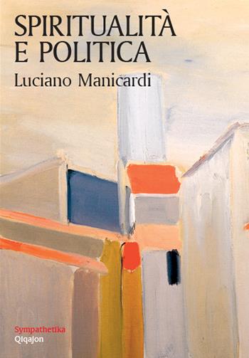 Spiritualità e politica - Luciano Manicardi - Libro Qiqajon 2019, Sympathetika | Libraccio.it