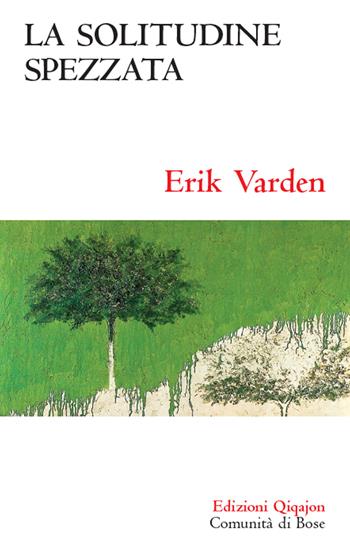 La solitudine spezzata. Sulla memoria cristiana - Erik Varden - Libro Qiqajon 2019, Sequela oggi | Libraccio.it