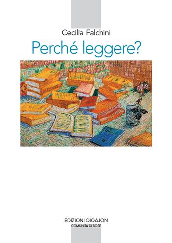 Perché leggere? Lettura e vita spirituale - Cecilia Falchini - Libro Qiqajon 2019, Spiritualità occidentale | Libraccio.it
