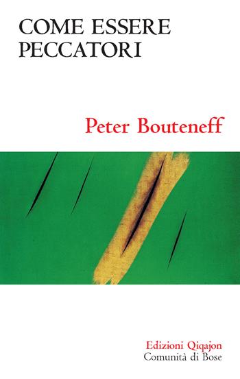 Come essere peccatori - Peter Bouteneff - Libro Qiqajon 2020, Sequela oggi | Libraccio.it