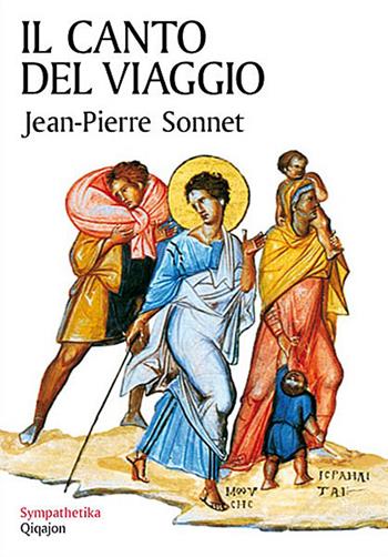 Il canto del viaggio. Camminare con la Bibbia in mano. Ediz. ampliata - Jean-Pierre Sonnet - Libro Qiqajon 2020, Sympathetika | Libraccio.it