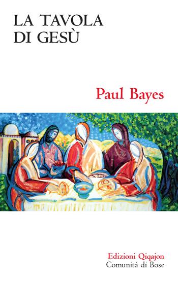 La tavola di Gesù - Paul Bayes - Libro Qiqajon 2020, Sequela oggi | Libraccio.it