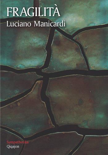 Fragilità - Luciano Manicardi - Libro Qiqajon 2020, Sympathetika | Libraccio.it