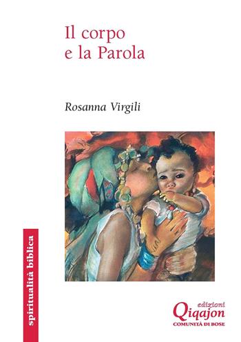 Il Corpo e la Parola - Rosanna Virgili - Libro Qiqajon 2020, Spiritualità biblica | Libraccio.it