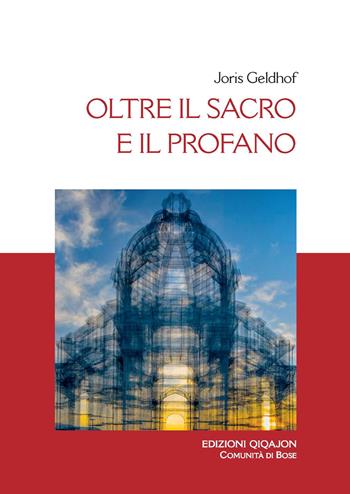 Oltre il sacro e il profano - Joris Geldhof - Libro Qiqajon 2021, Liturgia e vita | Libraccio.it