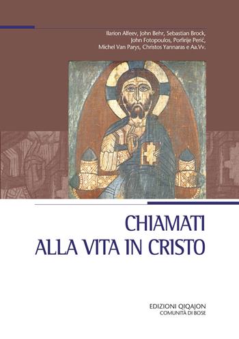 Chiamati alla vita in Cristo. Nella chiesa, nel mondo, nel tempo presente - John Behr, Sebastian Brock, Michel Van Parys - Libro Qiqajon 2021, Spiritualità orientale | Libraccio.it