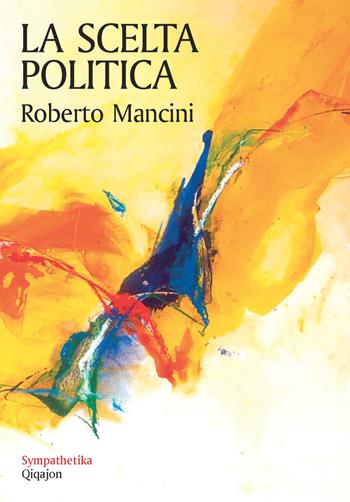 La scelta politica - Roberto Mancini - Libro Qiqajon 2020, Sympathetika | Libraccio.it