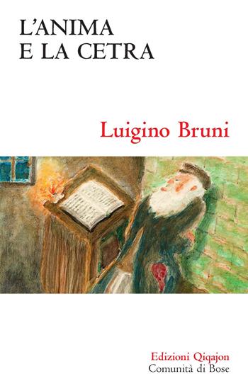 L' anima e la cetra. Ciò che i salmi dicono di noi - Luigino Bruni - Libro Qiqajon 2021, Sequela oggi | Libraccio.it