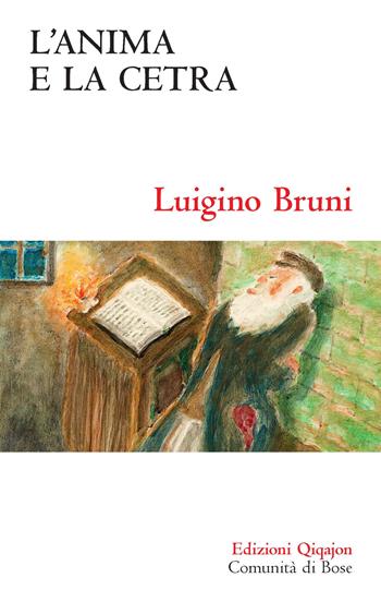 L'anima e la cetra. Ciò che i salmi dicono di noi - Luigino Bruni - Libro Qiqajon 2021, Sequela oggi | Libraccio.it