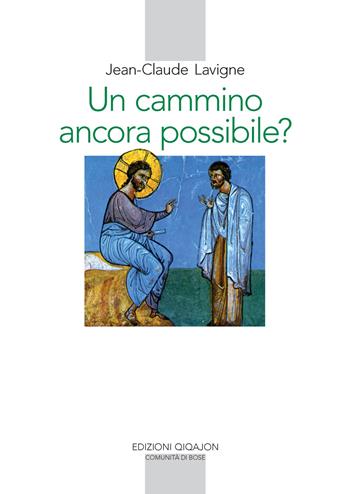 Un cammino ancora possibile? La vita religiosa nel nostro tempo - Jean-Claude Lavigne - Libro Qiqajon 2021, Spiritualità occidentale | Libraccio.it