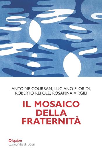 Il mosaico della fraternità. Pensieri sull'enciclica «Fratelli tutti» - Antoine Courban, Luciano Floridi, Roberto Repole - Libro Qiqajon 2021, Scintille | Libraccio.it