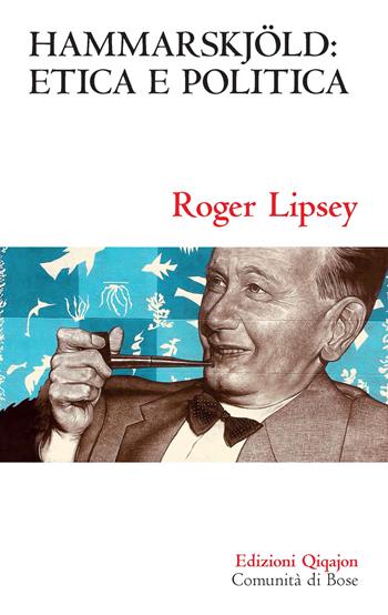 Hammarskjöld: etica e politica. Vita interiore e impegno pubblico - Roger Lipsey - Libro Qiqajon 2021, Sequela oggi | Libraccio.it