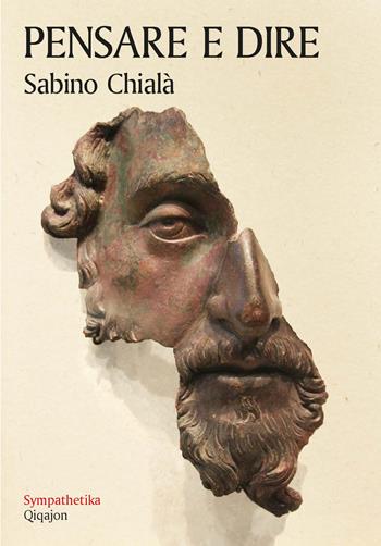Pensare e dire. Alcuni spunti per praticare coscienza e parresia - Sabino Chialà - Libro Qiqajon 2021, Sympathetika | Libraccio.it