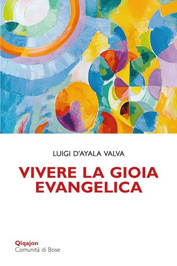 Vivere la gioia evangelica. L'esperienza di Gesù trasmessa ai cristiani - Luigi D'Ayala Valva - Libro Qiqajon 2021, Scintille | Libraccio.it