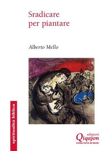 Sradicare per piantare. Il libro di Geremia - Alberto Mello - Libro Qiqajon 2022, Spiritualità biblica | Libraccio.it