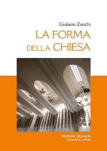 La forma della Chiesa. Ediz. ampliata - Giuliano Zanchi - Libro Qiqajon 2022, Liturgia e vita | Libraccio.it
