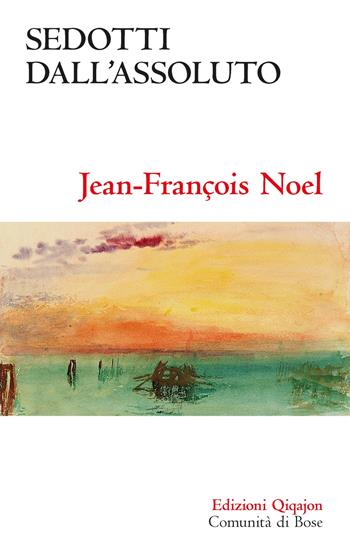 Sedotti dall'assoluto. Ideale, disillusione, fiducia - Jean-François Noel - Libro Qiqajon 2022, Sequela oggi | Libraccio.it