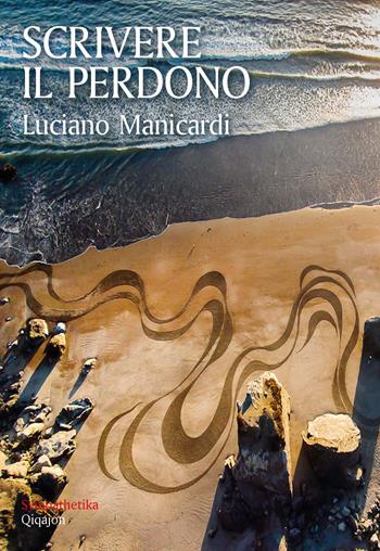 Scrivere il perdono - Luciano Manicardi - Libro Qiqajon 2022, Sympathetika | Libraccio.it