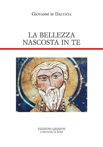 La bellezza nascosta in te. Lettere - Giovanni di Dalyatha - Libro Qiqajon 2022, Padri orientali | Libraccio.it