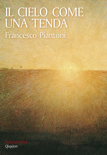 Il cielo come una tenda - Francesco Piantoni - Libro Qiqajon 2023, Sympathetika | Libraccio.it