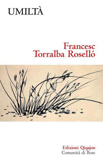 Umiltà. Una virtù discreta - Francesc Torralba Roselló - Libro Qiqajon 2023, Sequela oggi | Libraccio.it