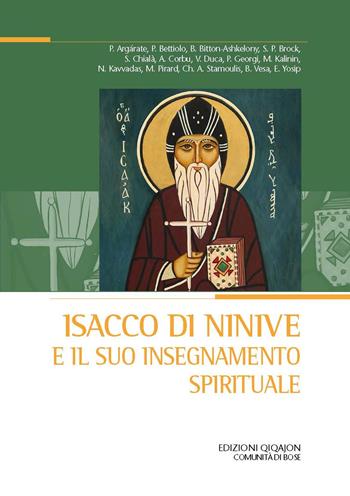 Isacco di Ninive e il suo insegnamento spirituale Atti del 38º Convegno ecumenico internazionale di spiritualità ortodossa (Bose, 6-9 settembre 2022)  - Libro Qiqajon 2023, Spiritualità orientale | Libraccio.it