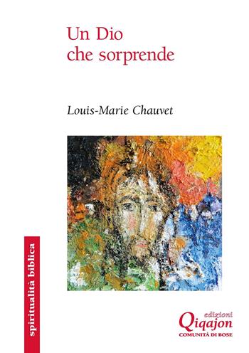 Un dio che sorprende. Otto parabole di Gesù - Louis-Marie Chauvet - Libro Qiqajon 2024, Spiritualità biblica | Libraccio.it