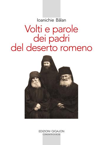 Volti e parole dei padri del deserto romeno. Ediz. ampliata - Ioanichie Balan - Libro Qiqajon 2024, Spiritualità orientale | Libraccio.it