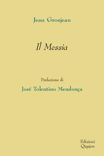 Il messia - Jean Grosjean, Christian Bobin - Libro Qiqajon 2024, Ri-sguardi | Libraccio.it