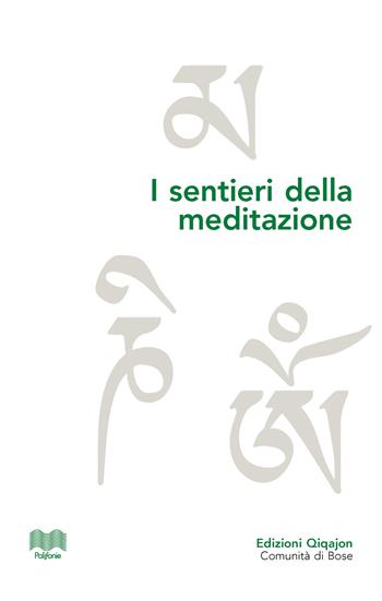 I sentieri della meditazione. Vie cristiane, induiste e buddhiste  - Libro Qiqajon 2024, Polifonie | Libraccio.it
