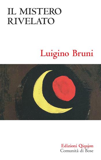 Il mistero rivelato - Luigino Bruni - Libro Qiqajon 2024, Sequela oggi | Libraccio.it
