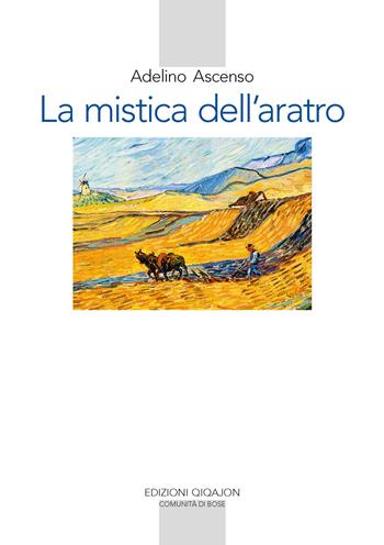 La mistica dell'aratro - Adelino Ascenso - Libro Qiqajon 2024, Spiritualità biblica | Libraccio.it