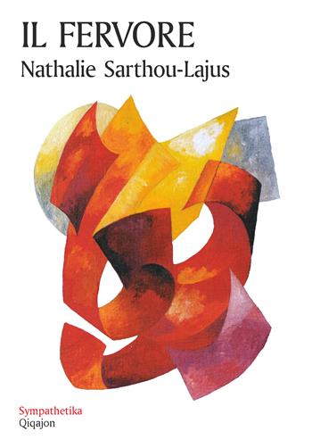 Il fervore. Fiamma che trasforma la vita - Nathalie Sarthou-Lajus - Libro Qiqajon 2025, Sympathetika | Libraccio.it