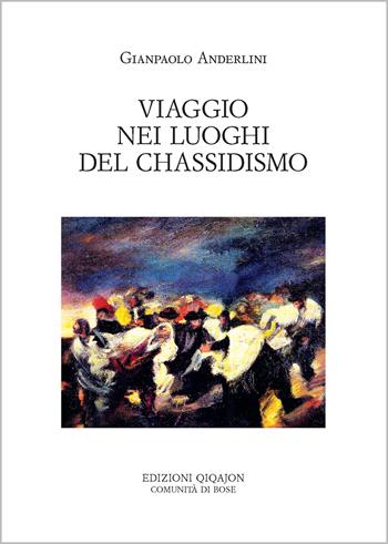 Viaggio nei luoghi del chassidismo - Gianpaolo Anderlini - Libro Qiqajon 2026, Spiritualità ebraica | Libraccio.it