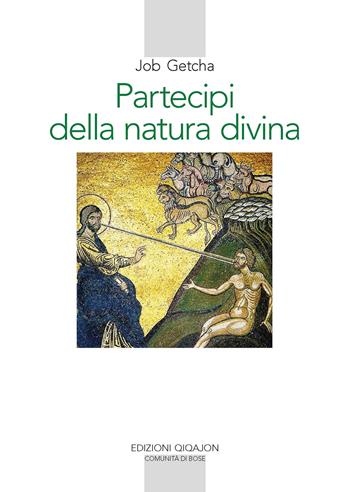 Partecipi della natura divina. La spiritualità ortodossa nell'età della secolarizzazione - Job Getcha - Libro Qiqajon 2026, Spiritualità orientale | Libraccio.it