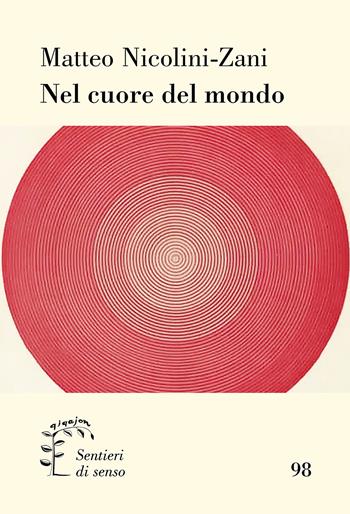 Nel cuore del mondo - Matteo Nicolini-Zani - Libro Qiqajon 2026, Sentieri di senso | Libraccio.it