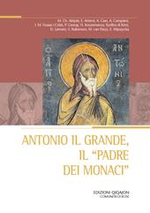Antonio il Grande, il «padre dei monaci»