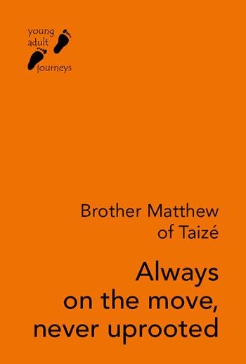 Always on the move, never uprooted - Frère Matthew di Taizé - Libro Qiqajon 2025, Tracce giovani | Libraccio.it