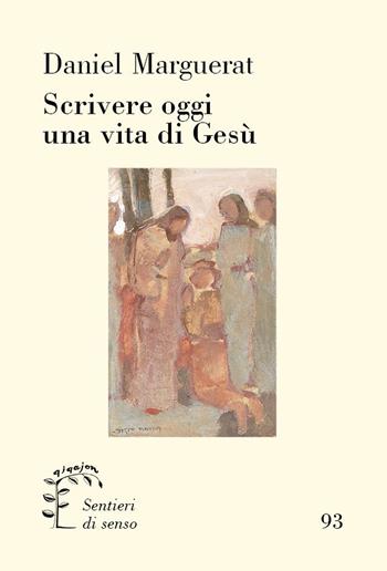 Scrivere oggi una vita di Gesù - Daniel Marguerat - Libro Qiqajon 2025, Sentieri di senso | Libraccio.it