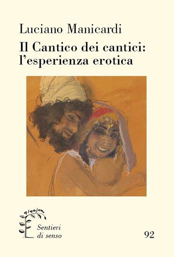 Il Cantico dei cantici: l'esperienza erotica - Luciano Manicardi - Libro Qiqajon 2025, Sentieri di senso | Libraccio.it