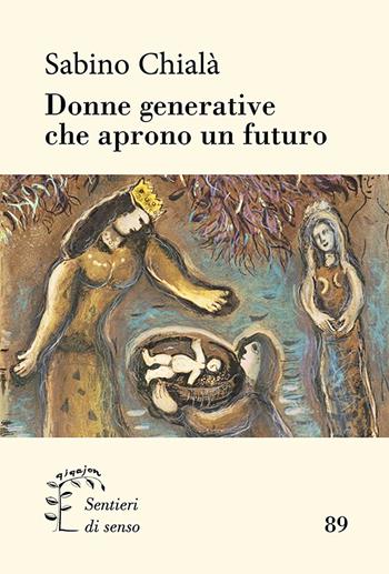Donne generative che aprono un futuro - Sabino Chialà - Libro Qiqajon 2024, Sentieri di senso | Libraccio.it