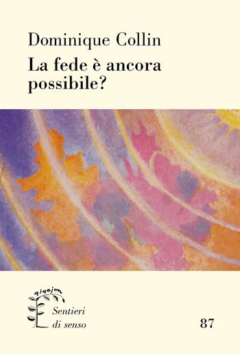 La fede è ancora possibile? - Dominique Collin - Libro Qiqajon 2024, Sentieri di senso | Libraccio.it
