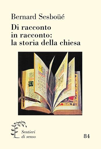 Di racconto in racconto: la storia della chiesa - Bernard Sesboüé - Libro Qiqajon 2023, Sentieri di senso | Libraccio.it