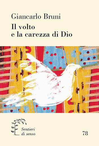 Il volto e la carezza di Dio. Alternative alla violenza - Giancarlo Bruni - Libro Qiqajon 2022, Sentieri di senso | Libraccio.it